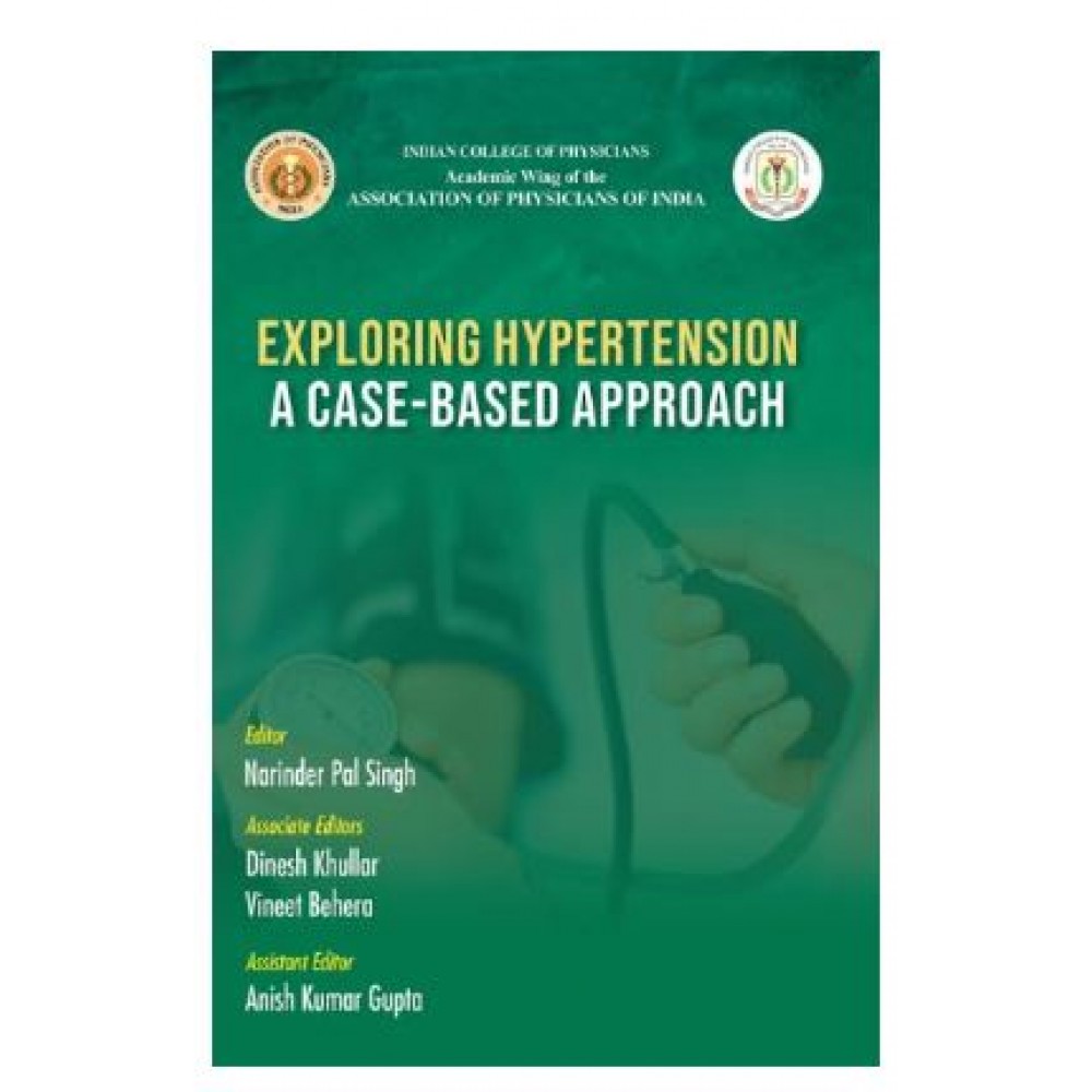 Exploring Hypertension A Case Based Approach;1st Edition 2025 by Narinder Pal Singh & Dinesh Khullar