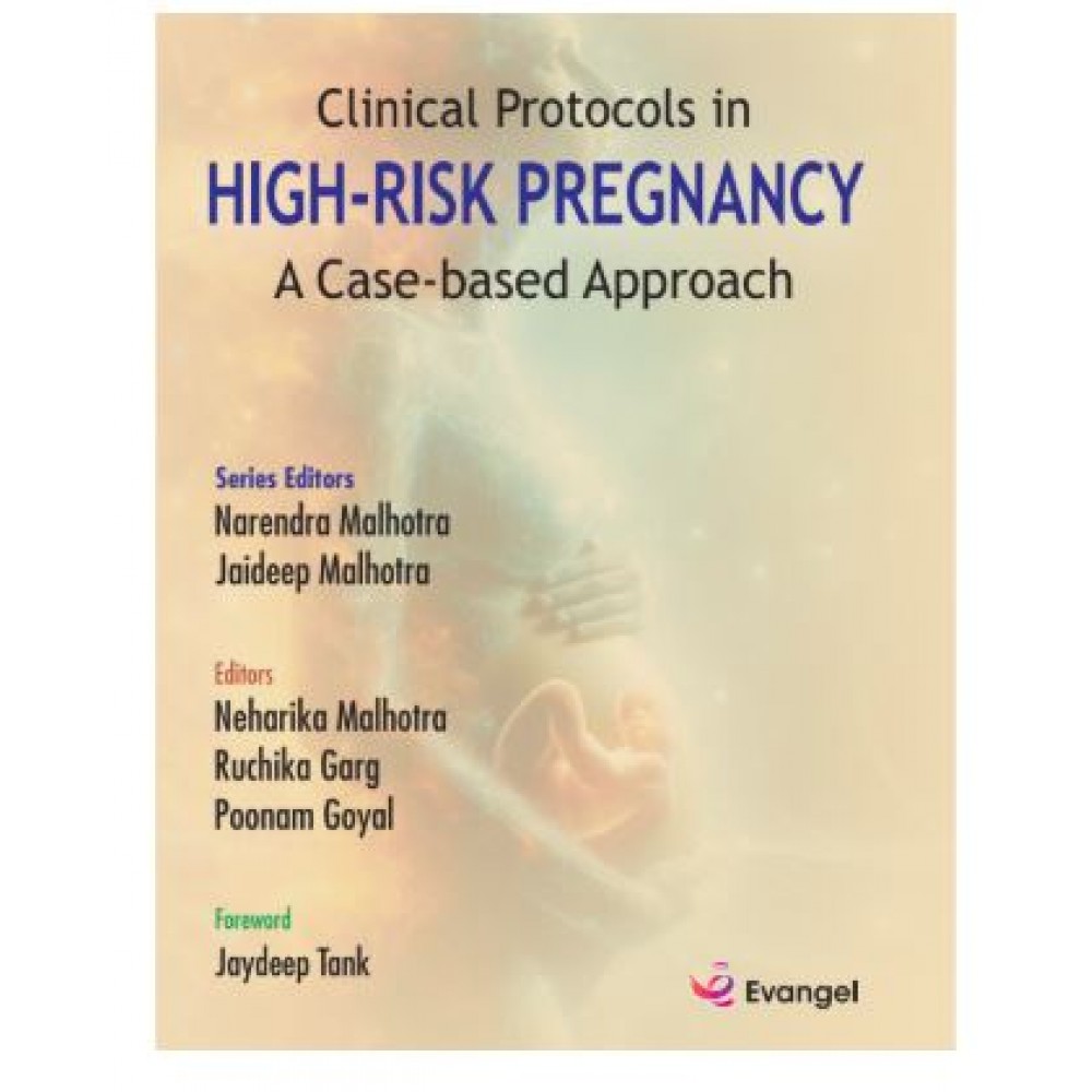 Clinical Protocols in High Risk Pregnancy(A case Based Approach);1st Edition 2025 by Neharika Malhotra, Ruchika Garg & Poonam Goyal