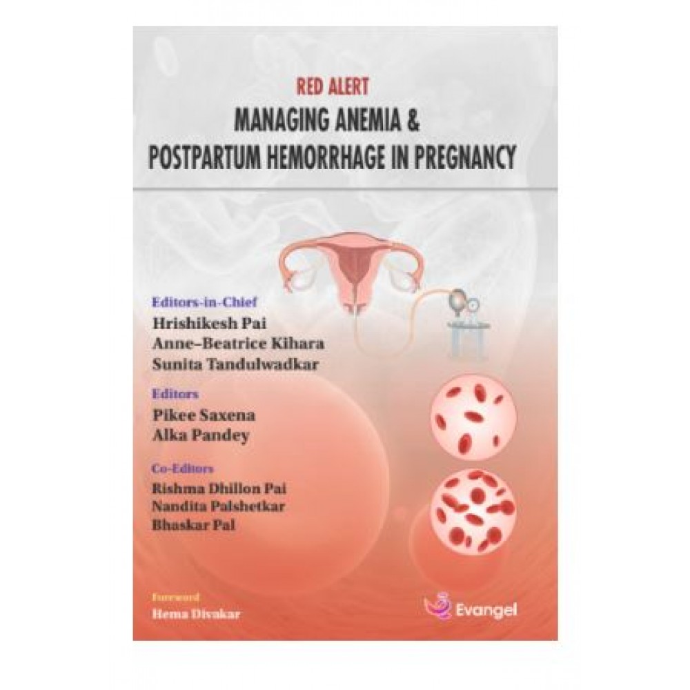 Red Alert Managing Anemia & Postpartum Hemorrhage In Pregnancy;1st Edition 2026 by Hrishikesh Pai, Anne - Beatrice Kihara & Sunita Tandulwadkar