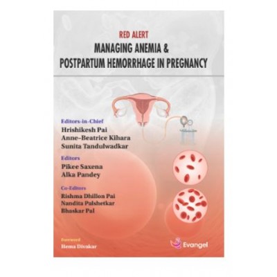 Red Alert Managing Anemia & Postpartum Hemorrhage In Pregnancy;1st Edition 2026 by Hrishikesh Pai, Anne - Beatrice Kihara & Sunita Tandulwadkar