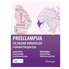 Preeclampsia An Enigma Unravelled(A Global Perspective);1st Edition 2025 by Prakash K Mehta & Revathi Soundararajan
