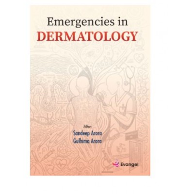 Emergencies in Dermatology;1st Edition 2026 by Sandeep Arora & Gulhima Arora