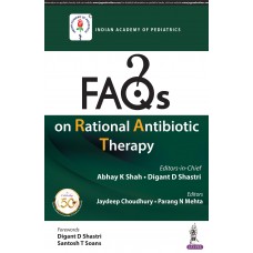 FAQs on Rational Antibiotic Therapy;1st Edition 2019 By Abhay K Shah & Digant D Shastry 