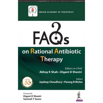 FAQs on Rational Antibiotic Therapy;1st Edition 2019 By Abhay K Shah & Digant D Shastry 