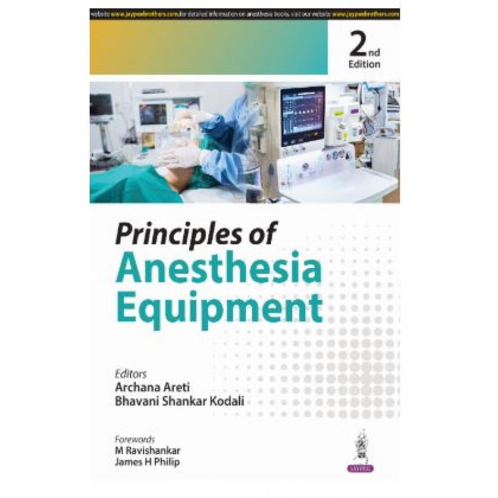 Principles of Anesthesia Equipment;2nd Edition 2025 by Archana Areti & Bhavani Shankar Kodali