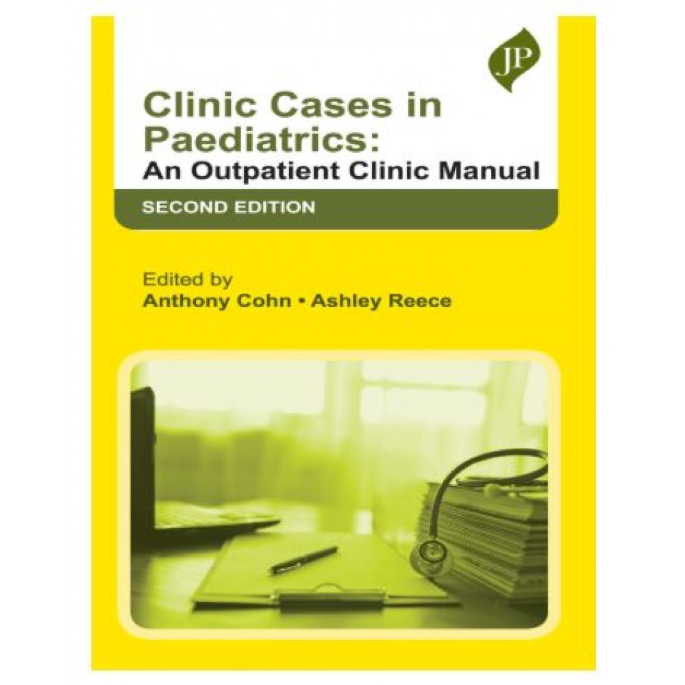 Clinic Cases in Paediatrics: An Outpatient Clinic Manual;2nd Edition 2025 by Anthony Cohnashley Reece