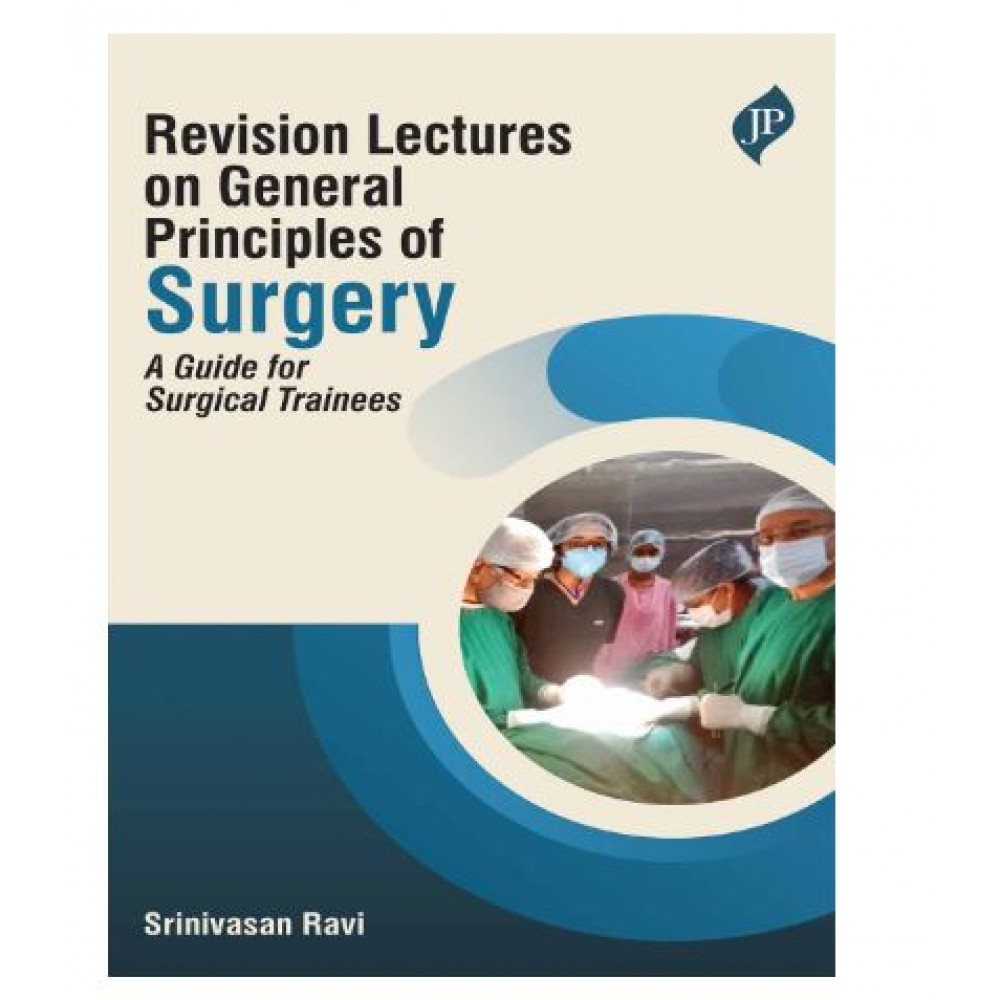 Revision Lectures on General Principles of Surgery: A Guide for Surgical Trainees;1st Edition 2026 by Srinivasan Ravi