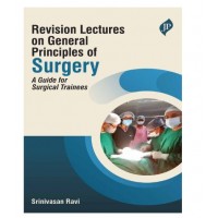Revision Lectures on General Principles of Surgery: A Guide for Surgical Trainees;1st Edition 2026 by Srinivasan Ravi