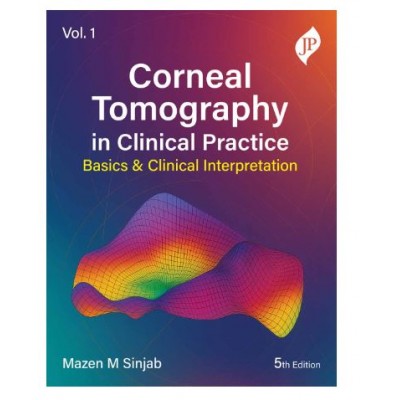 Corneal Tomography in Clinical Practice (Basics and Clinical Interpretation) Vol.1;5th Edition 2026 by Mazen M Sinjab