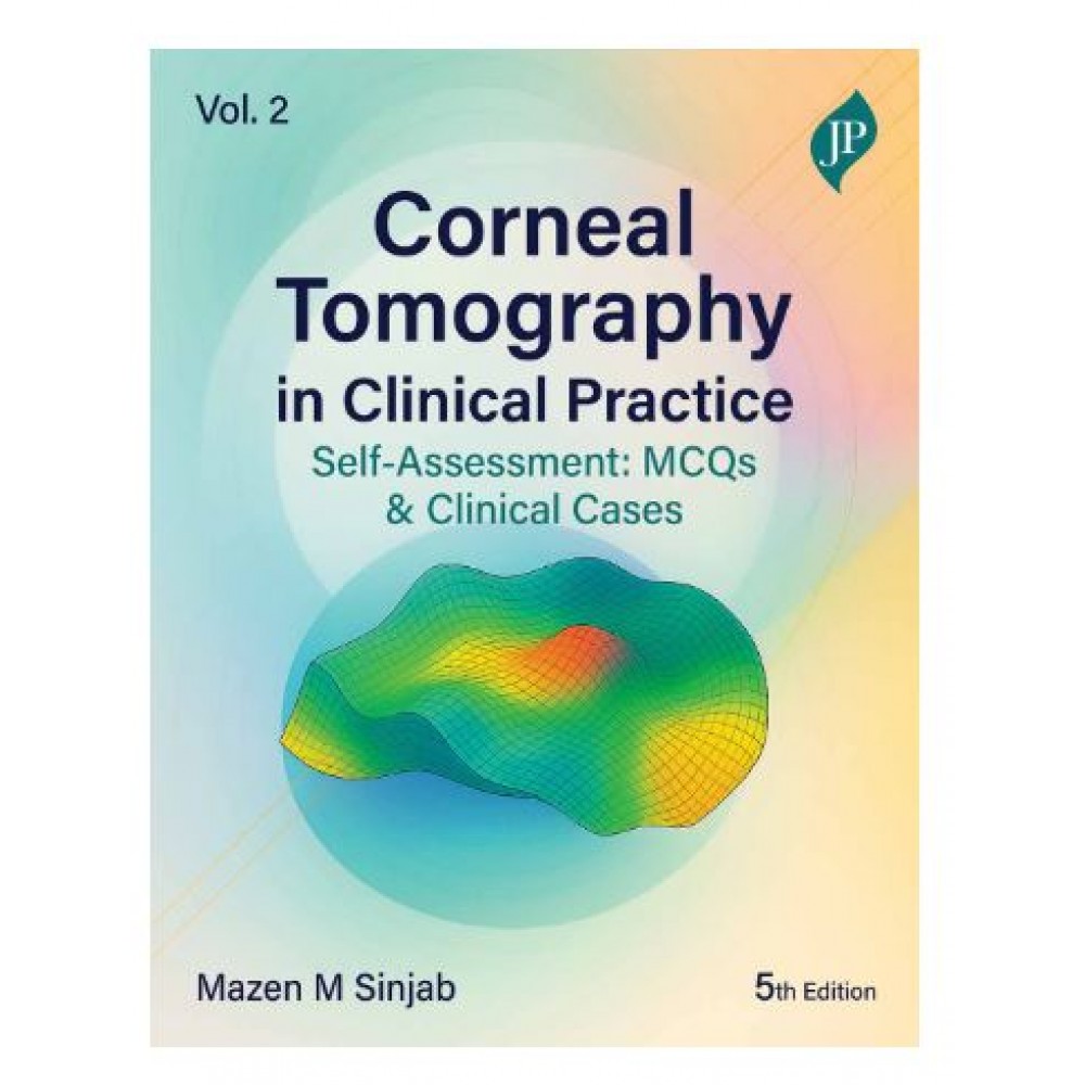 Corneal Tomography in Clinical Practice (Self-Assessment: MCQs & Clinical Cases) Vol. 2;5th Edition 2026 by Mazen M Sinjab