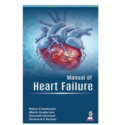Manual of Heart Failure;1st Edition 2025 by Kanu Chatterjee