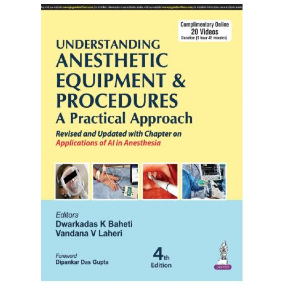 Understanding Anesthetic Equipment & Procedures;4th Edition 2025 by Dwarkadas K Baheti & Vandana V Laheri
