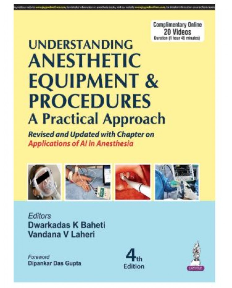 Understanding Anesthetic Equipment & Procedures;4th Edition 2025 by Dwarkadas K Baheti & Vandana V Laheri