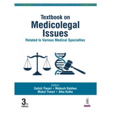 Textbook on Medicolegal Issues: Related to Various Medical Specialties;3rd Edition 2026 by Satish Tiwari, Mahesh Baldwa & Mukul Tiwari