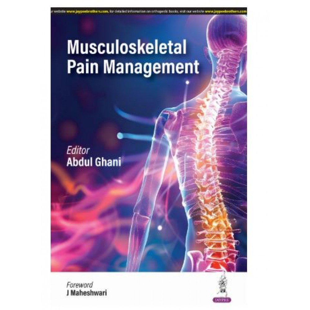 Musculoskeletal Pain Management;1st Edition 2025 by J.Maheshwari & Abdul Ghani