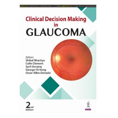 Clinical Decision Making in Glaucoma;2nd Edition 2025 by Shibal Bhartiya & Colin Clement 
