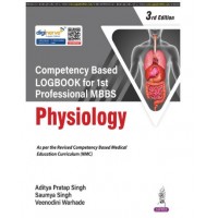 Competency Based Logbook for 1st Professional MBBS Physiology;3rd Edition 2026 by Aditya Pratap Singh, Saumya Singh & Veenodini Warhade