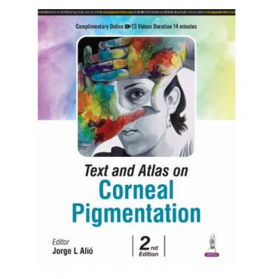 Text and Atlas on Corneal Pigmentation;2nd Edition 2025 by Jorge L Alio
