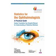 Statistics For The Ophthalmologists: A Practical Guide;1st Edition 2026 By T Raveendra