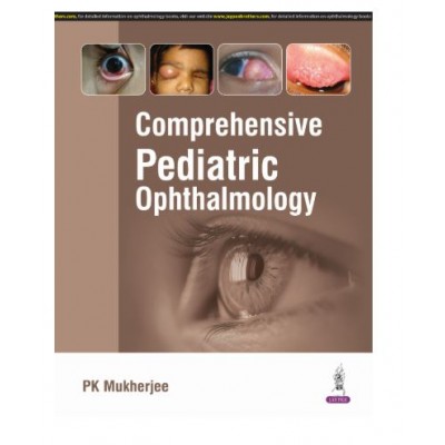 Comprehensive Pediatric Ophthalmology;1st Edition 2025 by PK Mukherjee
