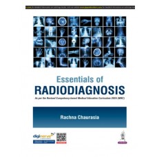 Essentials of Radiodiagnosis;1st Edition 2025 by Rachana Chaurasia