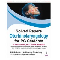 Solved Papers Otorhinolaryngology for PG Students;1st Edition 2026 by Tithi Debnath & Subhadeep Chowdhury