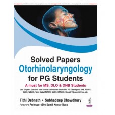Solved Papers Otorhinolaryngology for PG Students;1st Edition 2026 by Tithi Debnath & Subhadeep Chowdhury