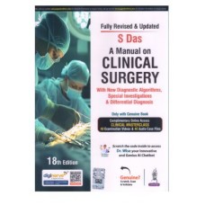 A Manual on Clinical Surgery with New Diagnostic Algorithms, Special Investigations & Differential Diagnosis;18th Edition 2025 by S Das