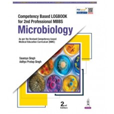 Competency Based Logbook for 2nd Professional MBBS: Microbiology;2nd Edition 2026 by Aditya Pratap Singh & Saumya Singh 