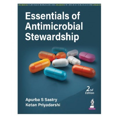 Essentials of Antimicrobial Stewardship;2nd Edition 2025 by Apurba S Sastry & Ketan Priyadarshi