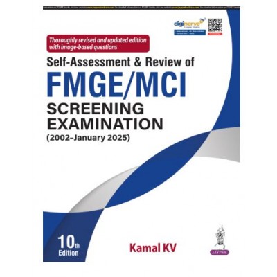 Self-Assessment & Review of FMGE/MCI Screening Examination (2002-January 2025);10th Edition 2025 By Kamal Kv