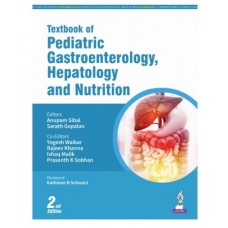 Textbook of Pediatric Gastroenterology, Hepatology and Nutrition;2nd Edition 2025 by Anupam Sibal & Sarath Gopalan
