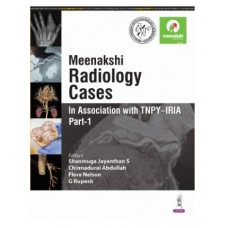 Meenakshi Radiology Cases (In Association with TNPY–IRIA) Part-1; 1st Edition 2025 by Shanmuga Jayanthan, Flora Nelson & G Rupesh