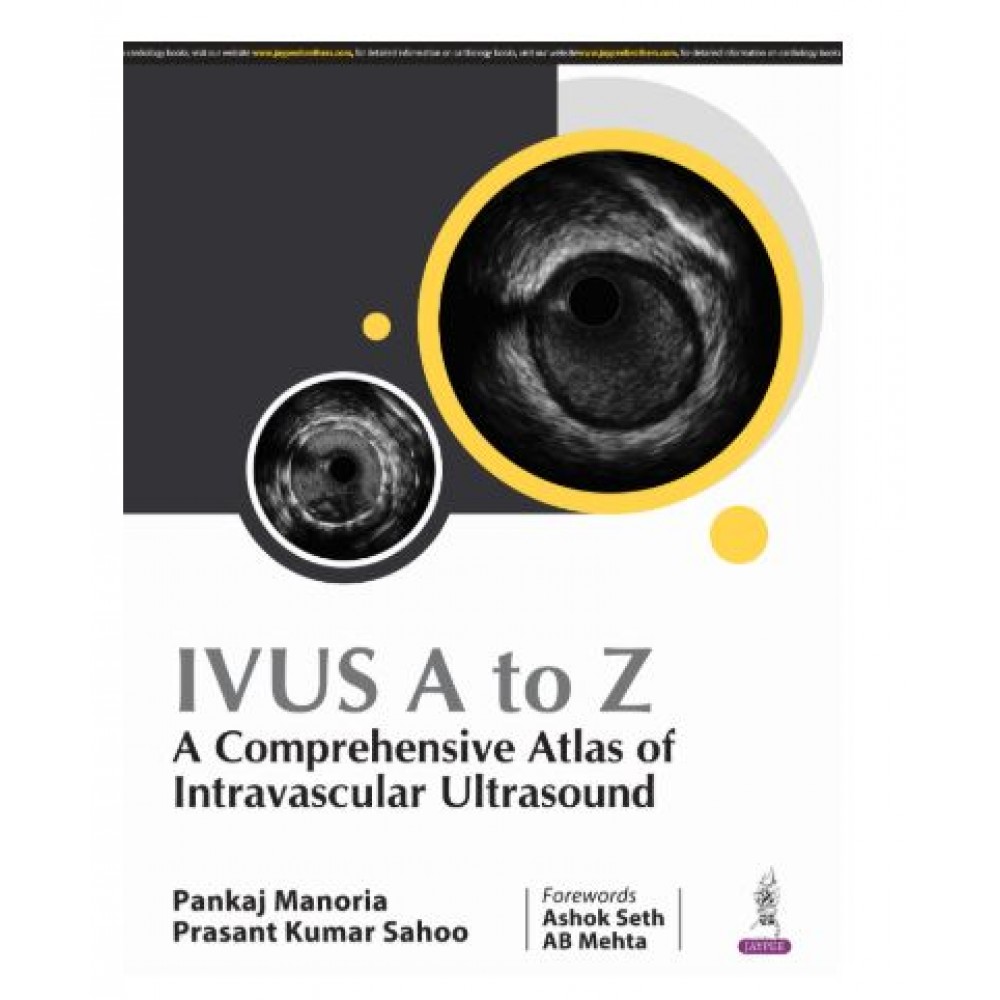 IVUS A to Z: A Comprehensive Atlas of Intravascular Ultrasound;1st Edition 2025 by Pankaj Manoria & Prasant Kumar Sahoo