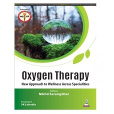 Oxygen Therapy: New Approach to Wellness Across Specialities;1st Edition 2026 by Nikhil Sarangdhar