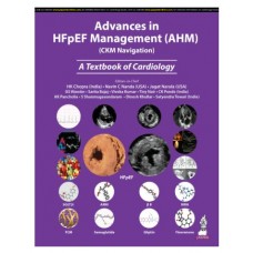 Advances in HFpEF Management (AHM)(CKM Navigation): A Textbook of Cardiology;1st Edition 2025 by HK Chopra, Navin C Nanda, GS Wander & Sarita Bajaj