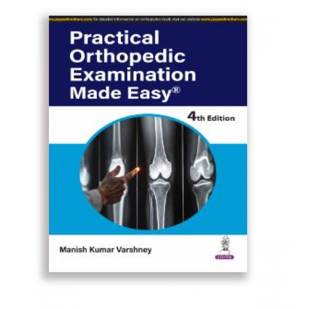 Practical Orthopedic Examination Made Easy;4th Edition 2025 By Manish Kumar Varshney