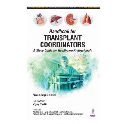 Handbook For Transplant Coordinators (A Study Guide for Healthcare Professionals);1st Edition 2025 by Navdeep Bansal & Vijay Tadia