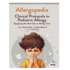 Allergopedia: Clinical Protocols in Pediatric Allergy;1st Edition 2026 by Neeraj Gupta & Krishna Mohan R