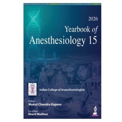 Yearbook of Anesthesiology15;1st Edition 2026 by Mukul chandra Kapoor & Bharti Wadhwa