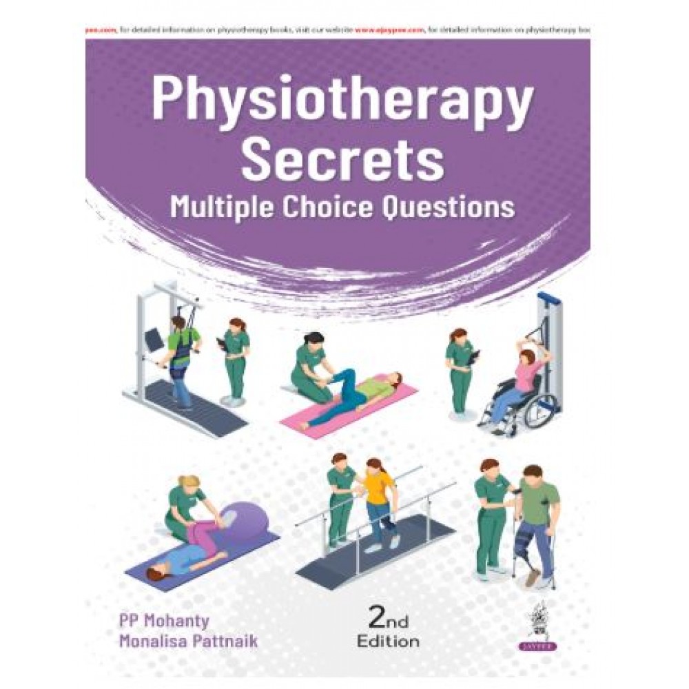 Physiotherapy Secrets: Multiple Choice Questions;2nd Edition 2027 by PP Mohanty & Monalisa Pattnaik