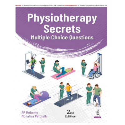 Physiotherapy Secrets: Multiple Choice Questions;2nd Edition 2027 by PP Mohanty & Monalisa Pattnaik
