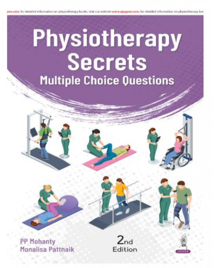 Physiotherapy Secrets: Multiple Choice Questions;2nd Edition 2027 by PP Mohanty & Monalisa Pattnaik