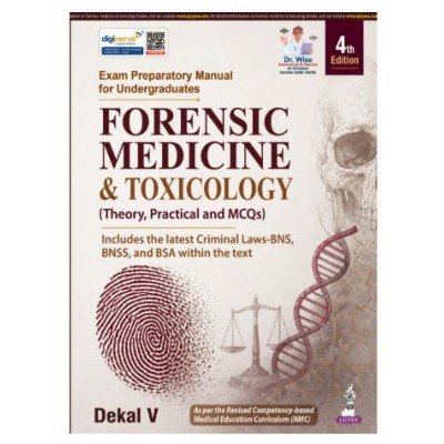 Exam Preparatory Manual for Undergraduates: Forensic Medicine & Toxicology (Theory, Practical & MCQs);4th Edition 2026 by Dekal V