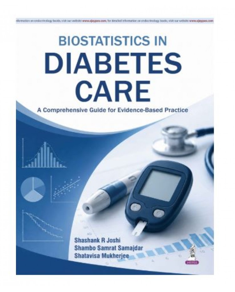 Biostatistics in Diabetes Care: A Comprehensive Guide for Evidence-Based Practice;1st Edition 2027 by Shashank R Joshi, Shambo Samrat Samajdar& Shatavisa Mukherjee