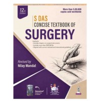 S Das Concise Textbook of Surgery;12th Edition 2027 By Nilay Mandal 