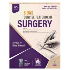 S Das Concise Textbook of Surgery;12th Edition 2027 By Nilay Mandal 