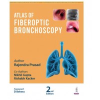 Atlas of Fiberoptic Bronchoscopy;2nd Edition 2026 by Rajendra Prasad, Nikhil Gupta & Rishabh Kacker