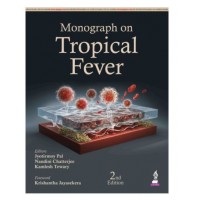 Monograph on Tropical Fever;2nd Edition 2026 by Jyotirmoy Pal, Nandini Chatterjee & kamlesh Tewary
