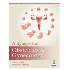 A Synopsis of Obstetrics & Gynecology;1st Edition 2026 by Jutin C Konje & Badreldeen Ahmed